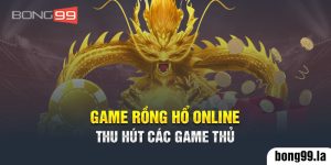 Game Rồng Hổ online thu hút các game thủ