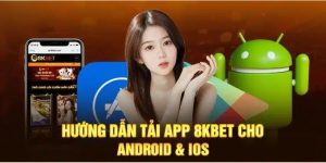 Hướng dẫn tải app 8Kbet trên IOS và Android