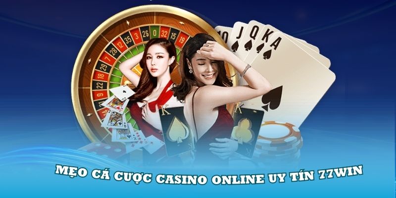 Mẹo cá cược casino online uy tín 77Win